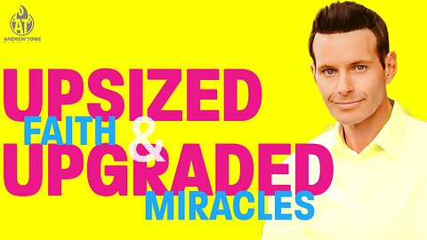 "Upsized Faith & Upgraded Miracles"