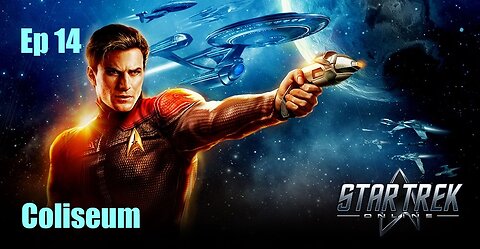 Star Trek Online - FED - Ep 14: Coliseum