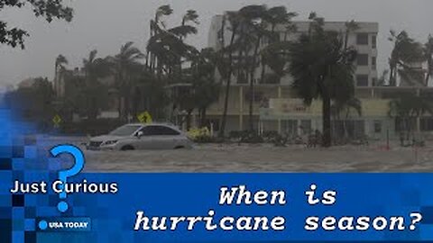 When is hurricane season_ Here's when you can expect the most storms. _ JUST CURIOUS