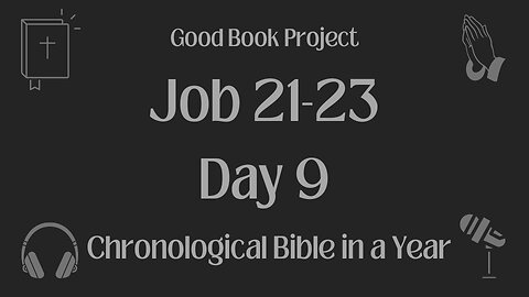 Chronological Bible in a Year 2023 - January 9, Day 9 - Job 21-23