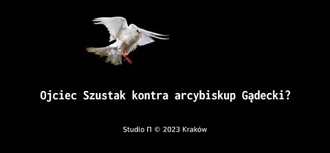 20230127_ojciec_szustak_kontra_arcybiskup_gądecki_komentarz_do_filmu