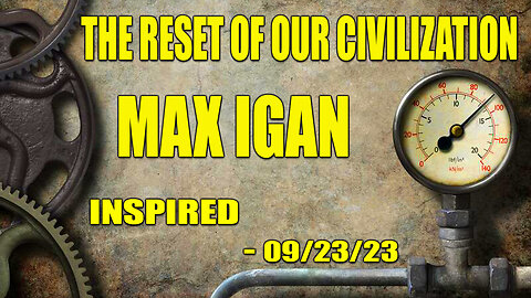 Max Igan The Reset of Our Civilization - Inspired