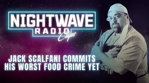 Jack Scalfani's Unforgivable Food Crime | Nightwave Clip