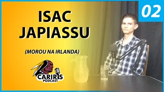 Isac Japiassu - Um Paraibano na Irlanda - Cariris PodCast (02)