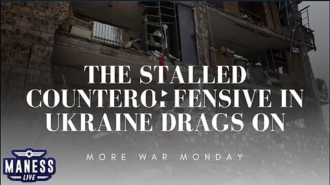 The Stalled Counteroffensive In Ukraine Drags On | The Rob Maness Show EP 219
