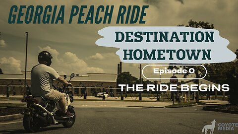 GA Peach Ride - "Destination Hometown" Episode 0