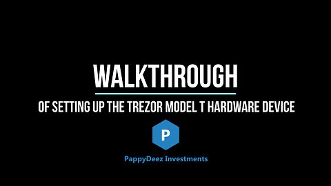 Walkthrough of Setting Up the Trezor Model T Hardware Device