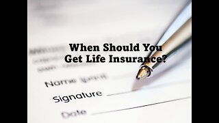 When Should You Buy Life Insurance?