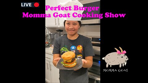 Momma Goat Cooking Show - LIVE - Hamburger