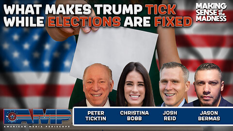 What Makes Trump Tik While Elections Are Fixed With Peter Ticktin, Christina Bobb, And Josh Reid