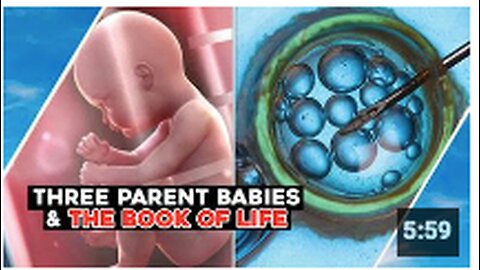 Three parent Babies & The Book Of Life