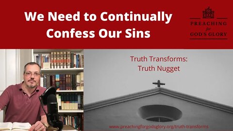 We Need to Continually Confess Our Sins! | from 'Steve Lawson on the Sinner's Prayer'