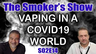 The Smoker's Show S02E14 - Vaping In A COVID19 World