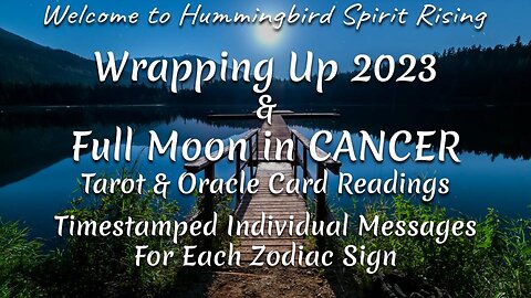 Wrapping Up 2023 & Full Moon In CANCER Tarot & Oracle Card Readings