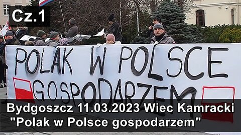 Bydgoszcz 11.03.2023 Wiec Kamracki "Polak w Polsce gospodarzem"Cz.1 HD