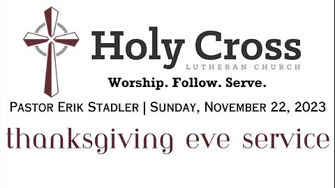 11/22/2023 | Thanksgiving Eve Service | Holy Cross Lutheran Church | Midland, Texas