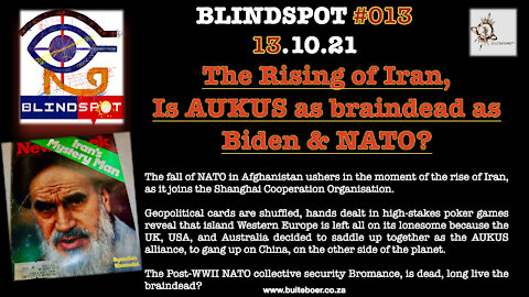 Blindspot #013 - Rise of Iran, and, is Aukus as Braindead as Biden & NATO?