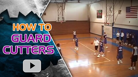 Winning Basketball Defense - How to Guard Cutters - Coach Joe Wootten