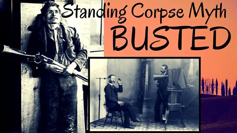 Standing Corpses: Busting a History Myth