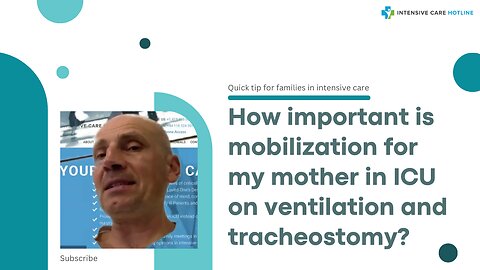 How Important is Mobilization for My Mother in ICU on Ventilation and Tracheostomy?