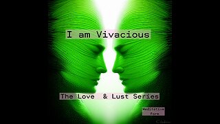 I am Vivacious, the Love & Lust Series Final Version #iam #love #mindfullness