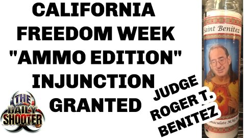 INJUNCTION GRANTED! California Freedom Week "Ammo Edition"