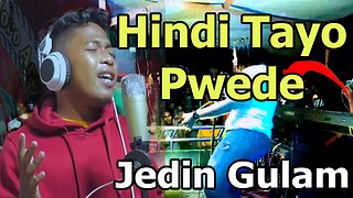 Hindi Tayo Pwede by Jedin Gulam