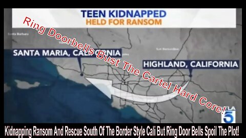 Kidnapping Ransom And Rescue South Of The Border Style Cali But Ring Door Bells Spoil The Plot!