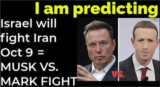 I am predicting: Israel will fight Iran on Oct 9 = MUSK VS MARK FIGHT PROPHECY