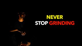 NEVER STOP GRINDING