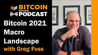Greg Foss On Bitcoin In The Macroeconomic Landscape - Bitcoin Magazine Podcast