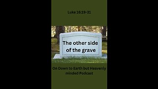 The other side of the grave, on Down to Earth But Heavenly Minded Podcast