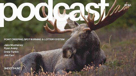 Shoot2Hunt Podcast Episode 52: Point Creeping, Spot Burning, & Lottery Systems
