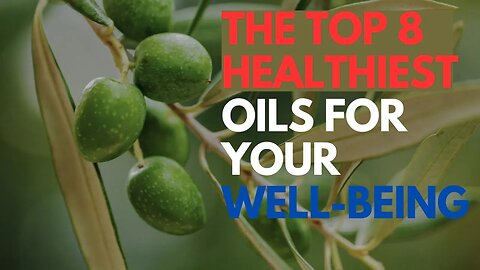 The Top 8 Healthiest Oils for Your Well-Being #healthyeating #youtube