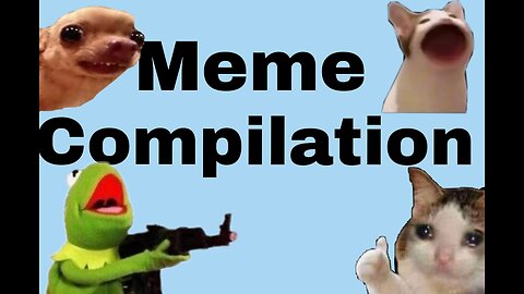 Meme Compilation