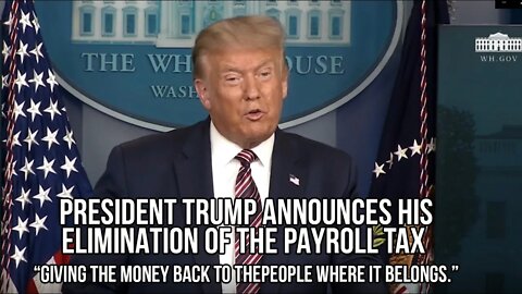 Trump Announces Elimination of Payroll Tax Giving Money Back to the American People Where it Belongs