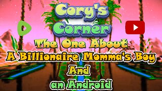 Cory's Corner: The One About a Billionaire Momma's Boy and an Android
