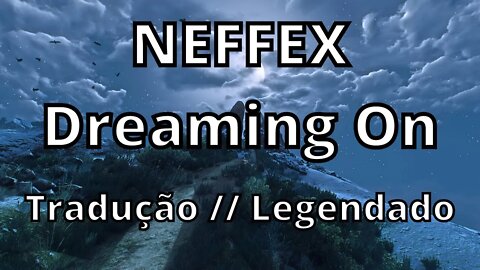 NEFFEX - Dreaming On ( Tradução // Legendado )