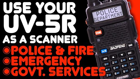 How To Use A Baofeng UV-5R As A Police, Fire, Emergency Scanner - NO SOFTWARE - Keypad Programming