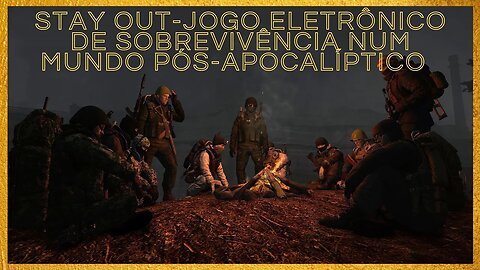 Stay Out-jogo eletrônico de sobrevivência num mundo pós-apocalíptico