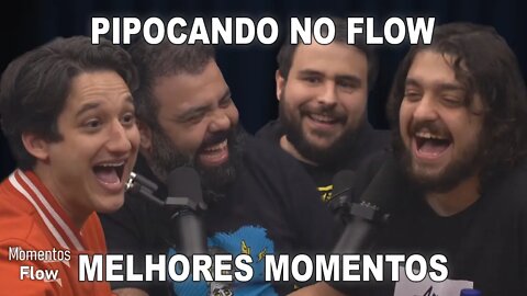 PIPOCANDO NO FLOW - MELHORES MOMENTOS | MOMENTOS FLOW