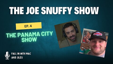 The Joe Snuffy Show ep. 4 The Panama City Show