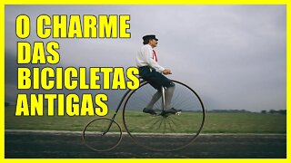 O CHARME DAS BICICLETAS ANTIGAS