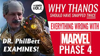Thanos Should Have Snapped Twice. Everything Wrong With Marvel Phase 4. Examined by Dr. PhilBert!