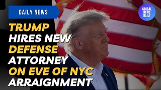 Trump Hires New Defense Attorney On Eve Of NYC Arraignment