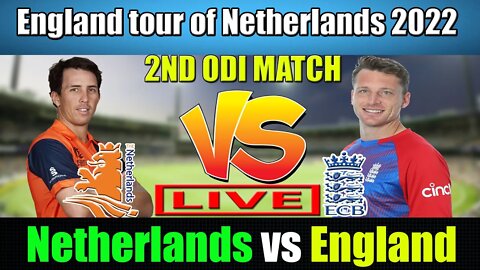 England vs Netherlands 2nd ODI Live , england vs netherlands score and commentary , eng vs ned live