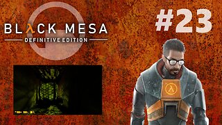 I Have Entered The Factory | Black Mesa #23