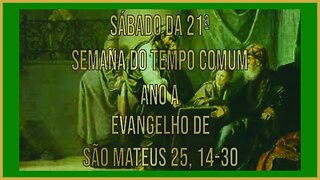 Evangelho do Sábado da 21ª Semana do Tempo Comum Mt 25, 14-30