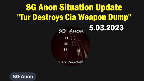 SG Anon Situation Update: "Tur Destroys Cia Weapon Dump"