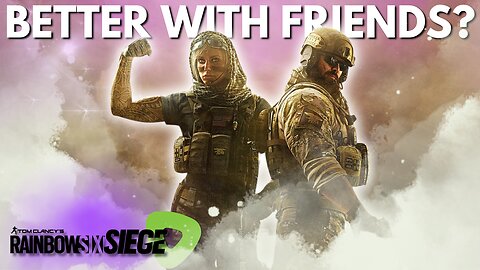 Is it BETTER with FRIENDS? 👀 | R6 Adventures Cont.